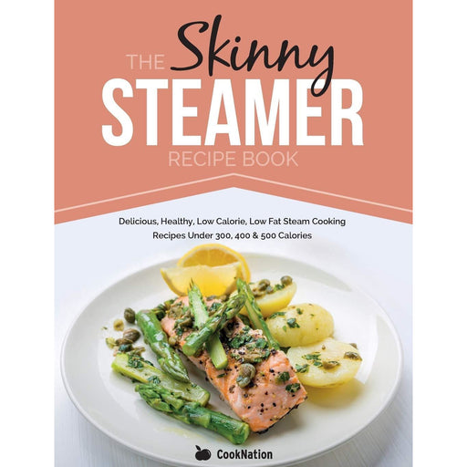 The Skinny Steamer Recipe Book: Delicious Healthy, Low Calorie, Low Fat Steam Cooking Recipes Under 300, 400 & 500 Calories - The Book Bundle