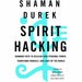 Spirit Hacking: Shamanic keys to reclaim your personal power, transform yourself and light up the world - The Book Bundle