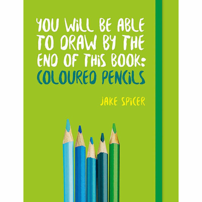 You Will be Able to Draw by the End of This Book: Coloured Pencils - The Book Bundle