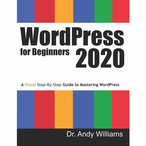 WordPress for Beginners 2020: A Visual Step-by-Step Guide to Mastering WordPress (Webmaster Series) - The Book Bundle