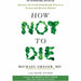 Feel Better In 5, How Not To Die, The Body Reset Diet, The Diet Bible 4 Books Collection Set - The Book Bundle