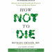 Feel Better In 5, How Not To Die, The Body Reset Diet, The Diet Bible 4 Books Collection Set - The Book Bundle