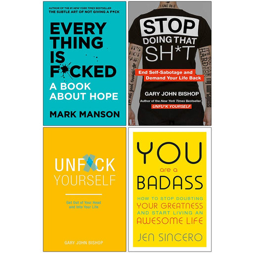 Every Thing Is Fcked [Hardcover], Stop Doing That Sh*t, Unfuk Yourself, You Are A Badass 4 Books Collection Set - The Book Bundle