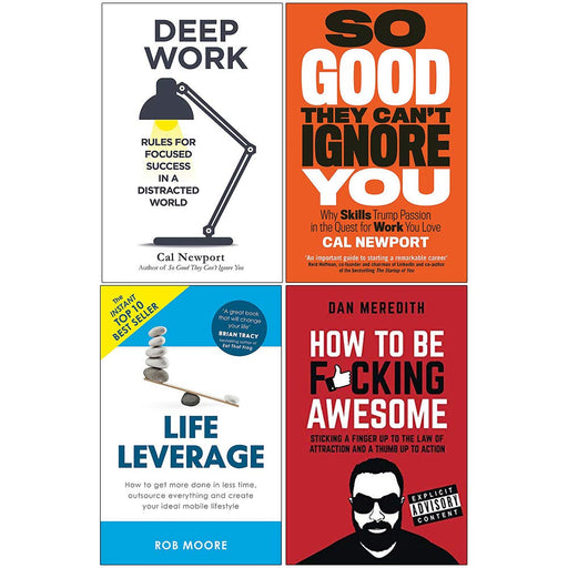 Deep Work, So Good They Cant Ignore You, Life Leverage, How To Be Fcking Awesome 4 Books Collection Set - The Book Bundle