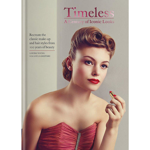 Timeless: A Century of Iconic Looks by Louise Young, Loulia Sheppard - The Book Bundle