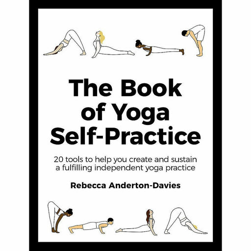 The Book of Yoga Self-Practice: 20 tools to help you create and sustain a fulfilling independent yoga practice - The Book Bundle