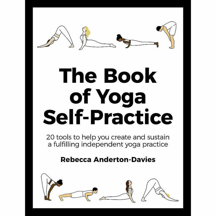 The Book of Yoga Self-Practice: 20 tools to help you create and sustain a fulfilling independent yoga practice - The Book Bundle