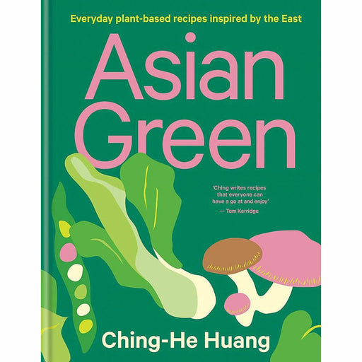 Asian Green: Everyday plant-based recipes inspired by the East by Ching-He Huang - The Book Bundle
