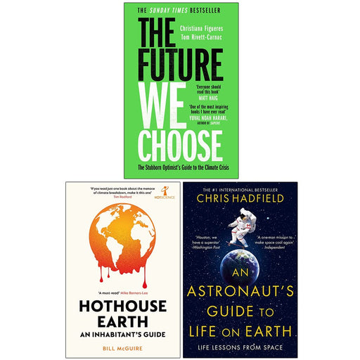 The Future We Choose, Hothouse Earth, An Astronaut's Guide to Life on Earth 3 Books Collection Set - The Book Bundle
