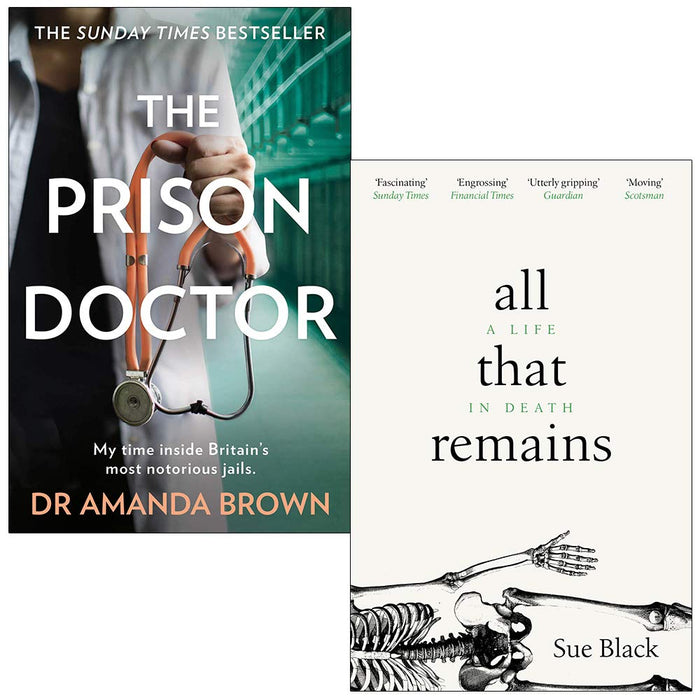 The Prison Doctor By Dr Amanda Brown & All That Remains A Life in Death By Professor Sue Black 2 Books Collection Set - The Book Bundle