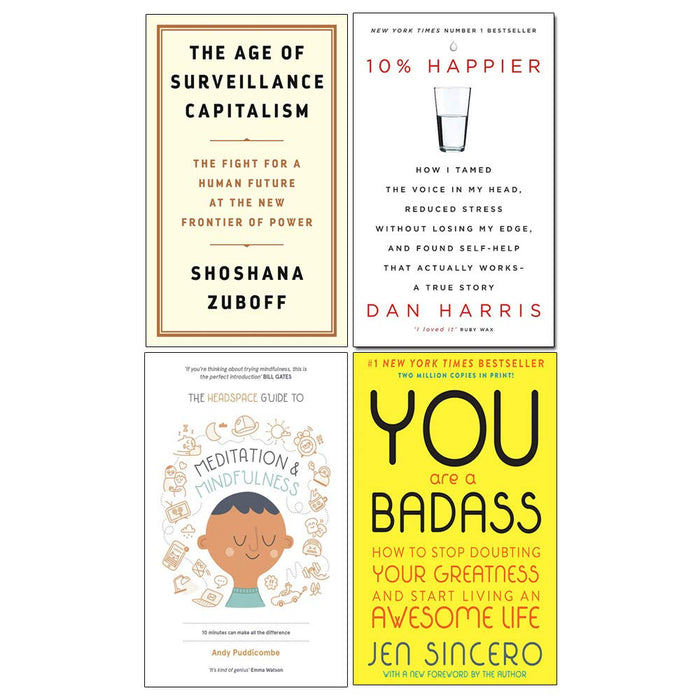 The Age Of Surveillance Capitalism, 10% Happier, The Headspace Guide To Mindfulness & Meditation, You Are A Badass 4 Books Collection Set - The Book Bundle