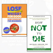 Slow Cooker Diet For Beginners Lose Weight For Good and How Not To Die 2 Books Collection Set - The Book Bundle