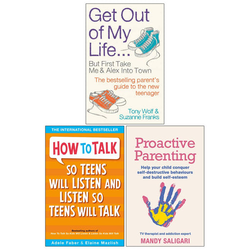 Get Out of My Life, How To Talk So Teens Will Listen & Listen So Teens Will Talk, Proactive Parenting 3 Books Collection Set - The Book Bundle