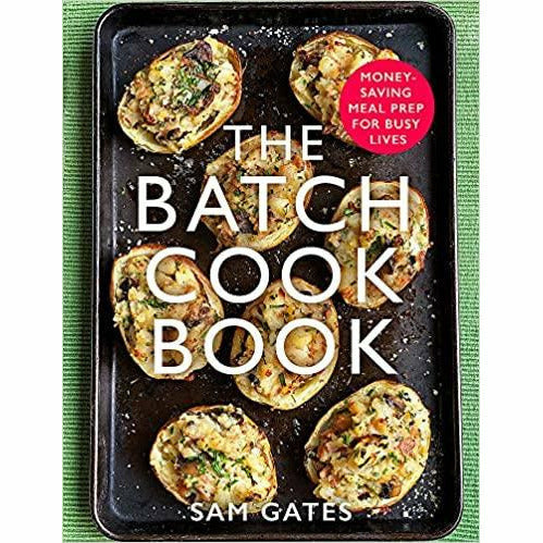 The Batch Cook Book: Money-saving Meal Prep For Busy Lives by Sam Gates - The Book Bundle