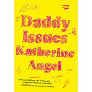 Katherine Angel Collection 3 Books Set (Tomorrow Sex Will Be Good Again[Hardcover], Daddy Issues, Unmastered) - The Book Bundle
