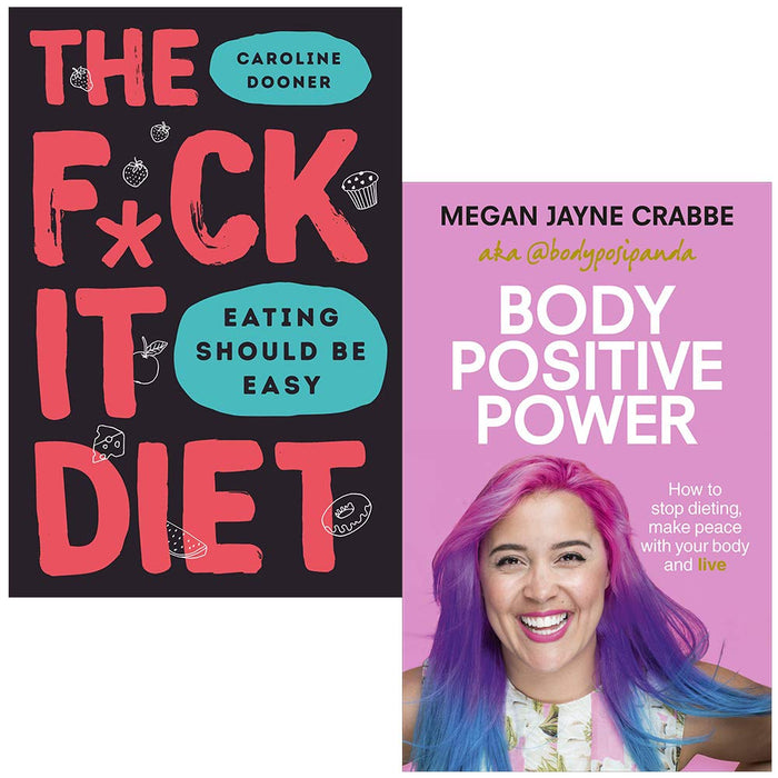 The F*ck It Diet By Caroline Dooner & Body Positive Power By Megan Jayne Crabbe 2 Books Collection Set - The Book Bundle