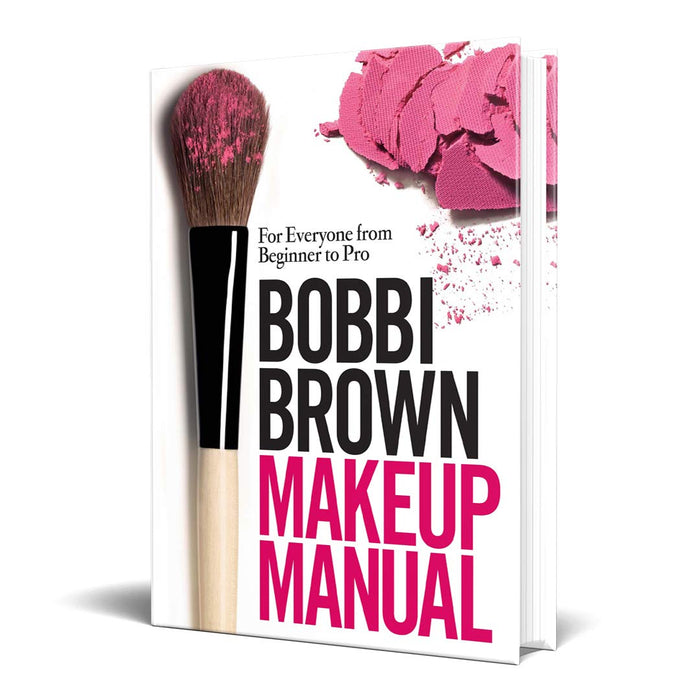 Bobbi Brown Makeup Manual: For Everyone from Beginner to Pro - The Book Bundle