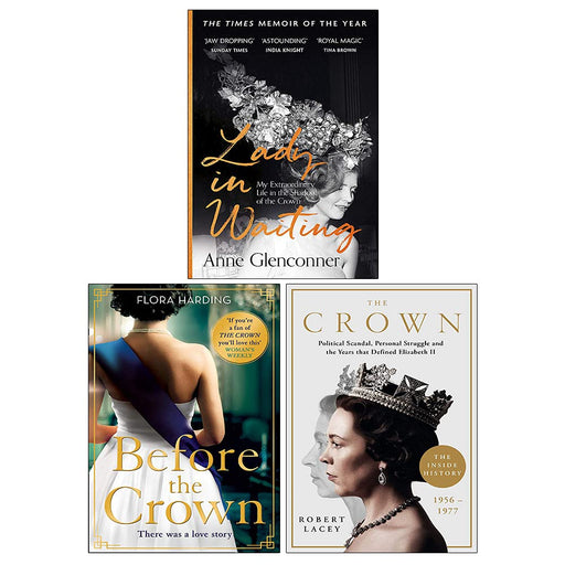 Before the Crown By Flora Harding, The Crown By Robert Lacey & Lady in Waiting By Anne Glenconner 3 Books Collection Set - The Book Bundle