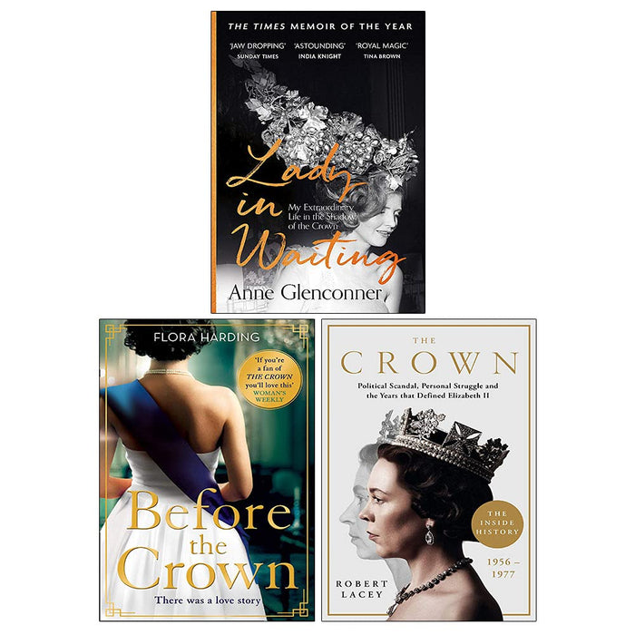 Before the Crown By Flora Harding, The Crown By Robert Lacey & Lady in Waiting By Anne Glenconner 3 Books Collection Set - The Book Bundle