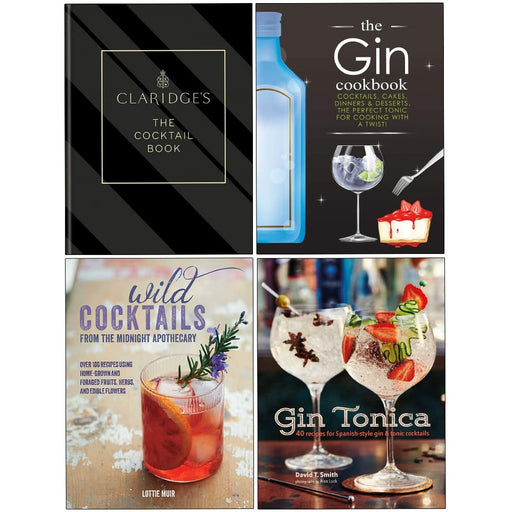 Claridge's The Cocktail Book [Hardcover], Gin Tonica [Hardcover], Wild Cocktails from the Midnight Apothecary[Hardcover], The Gin Cookbook 4 Books Collection Set - The Book Bundle