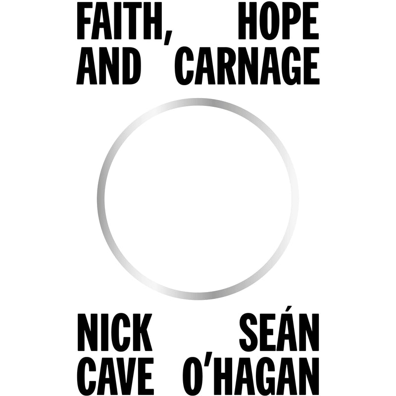 Nick Cave's "Faith, Hope and Carnage" book cover featuring bold typography and black-and-white design, published by Canongate Books.