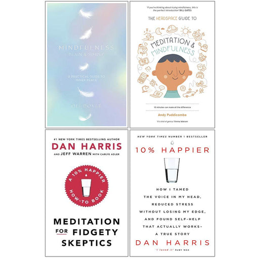 Mindfulness Plain & Simple, Headspace Guide To Meditation And Mindfulness, Meditation For Fidgety Skeptics, 10% Happier 4 Books Collection Set - The Book Bundle
