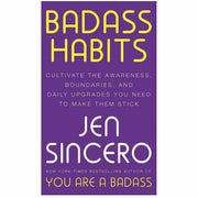 Badass Habits: Cultivate the Awareness, Boundaries, and Daily Upgrades You Need - The Book Bundle