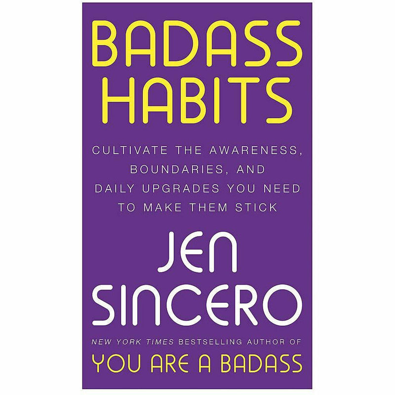 Badass Habits: Cultivate the Awareness, Boundaries, and Daily Upgrades You Need - The Book Bundle