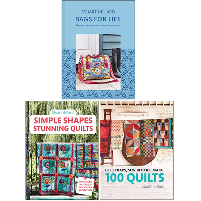 Stuart Hillard 3 Books Collection Set (Bags for Life, Simple Shapes Stunning Quilts, Use Scrapsn Sew Blocks Make 100 Quilts) - The Book Bundle