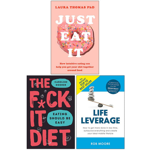Just Eat It, The F*ck It Diet [Hardcover], Life Leverage 3 Books Collection Set - The Book Bundle