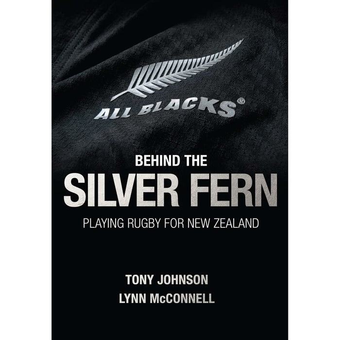 Behind the Silver Fern: Playing Rugby for New Zealand (Behind the Jersey Series) - The Book Bundle