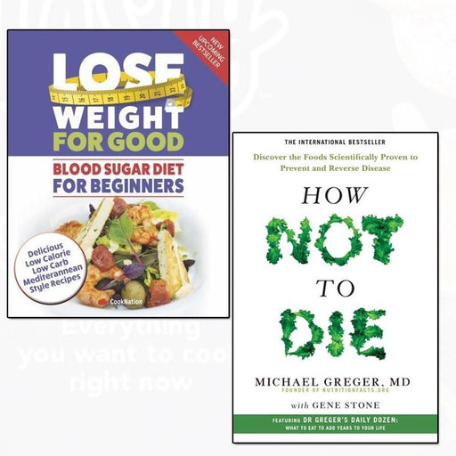 Blood Sugar Diet For Beginners Lose Weight For Good and How Not To Die 2 Books Collection Set - The Book Bundle