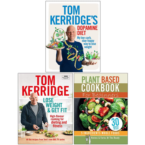 Tom Kerridge's Dopamine Diet [Hardcover], Lose Weight & Get Fit [Hardcover], Plant Based Cookbook For Beginners 3 Books Collection Set - The Book Bundle