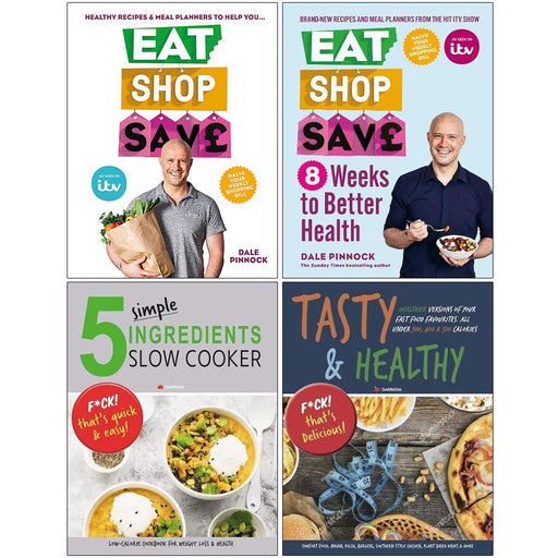 Eat Shop Save, 8 Weeks to Better Health, 5 Simple Ingredients Slow Cooker, Tasty & Healthy F ck That's Delicious 4 Books Collection Set - The Book Bundle