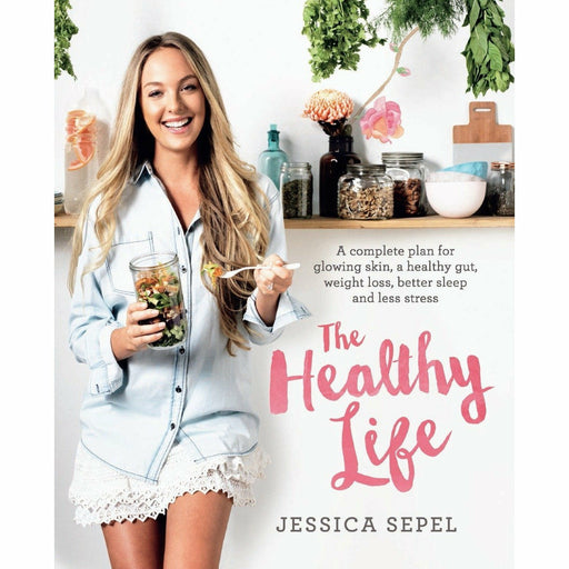 The Healthy Life: A complete plan for glowing skin, a healthy gut, weight loss, better sleep and less stress - The Book Bundle