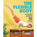The Flexible Body: Move better anywhere, anytime in 10 minutes a day - The Book Bundle