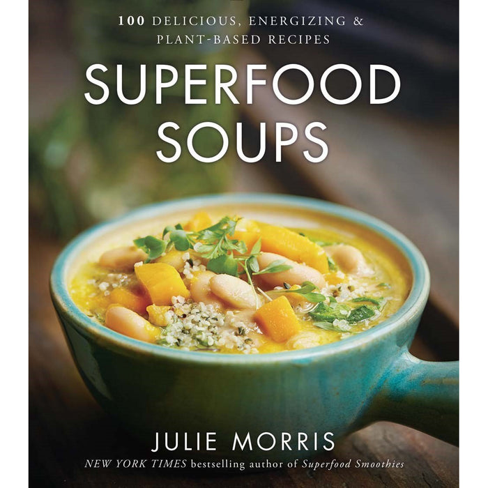 Superfood Soups: 100 Delicious, Energizing & Nutrient-Dense Recipes - The Book Bundle