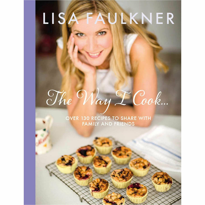 Lisa Faulkner 2 Books Collection Set Way I Cook, Tea and Cake - The Book Bundle