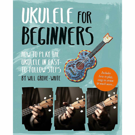 Ukulele for Beginners: How To Play Ukulele in Easy-to-Follow Steps - The Book Bundle