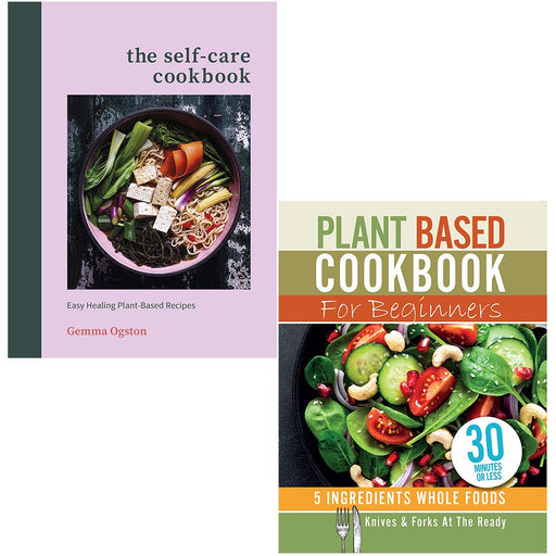 The Self-Care Cookbook, Plant Based Cookbook For Beginners 2 Books Collection Set - The Book Bundle