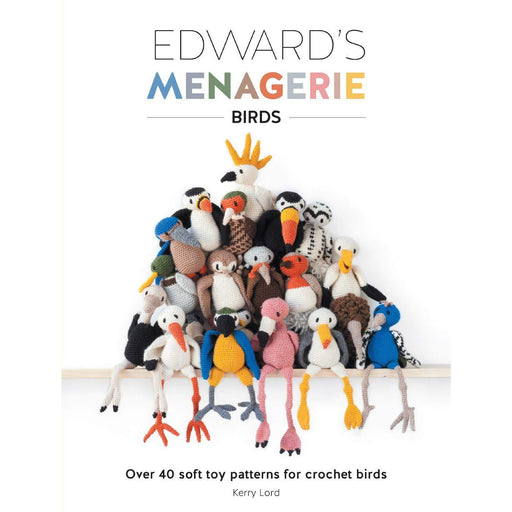 Edward's Menagerie: Birds: Over 40 soft toy patterns for Crochet Birds - The Book Bundle