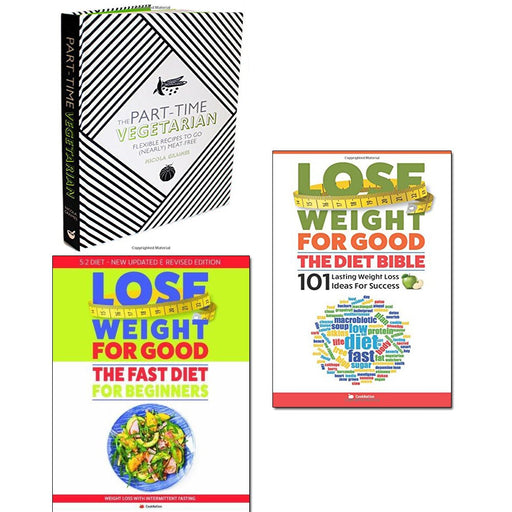 Part-Time Vegetarian[hardcover], Lose Weight for Good the Diet Bible and Fast Diet for Beginners 3 Books Collection Set - The Book Bundle