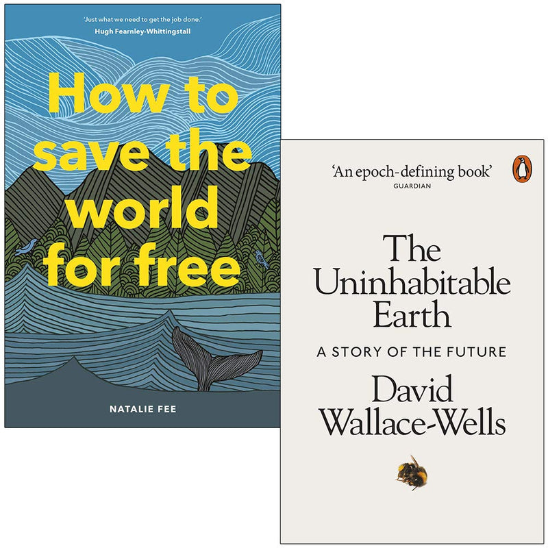 Two nonfiction books: "How to Save the World for Free" by Natalie Fee and "The Uninhabitable Earth" by David Wallace-Wells, Laurence/Penguin.