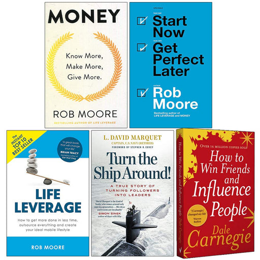 Money, Start Now Get Perfect Later, Life Leverage, Turn The Ship Around, How to Win Friends and Influence People 5 Books Collection Set - The Book Bundle