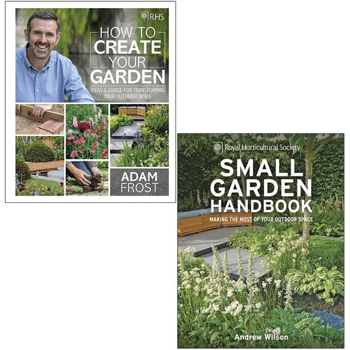 RHS How to Create your Garden By Adam Frost & RHS Small Garden Handbook By Andrew Wilson 2 Books Collection Set - The Book Bundle