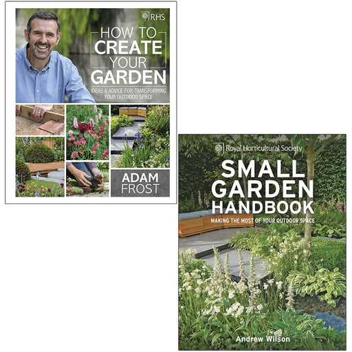 RHS How to Create your Garden By Adam Frost & RHS Small Garden Handbook By Andrew Wilson 2 Books Collection Set - The Book Bundle