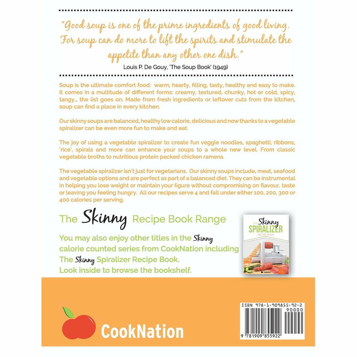 The Skinny Spiralizer Soup Recipe Book: Delicious Spiralizer Inspired Soup Recipes All Under 100, 200, 300 & 400 Calories - The Book Bundle