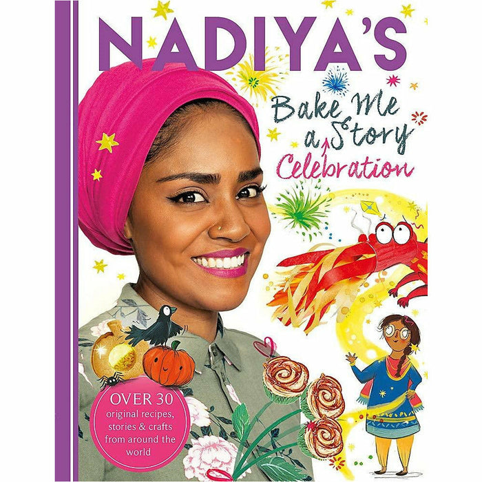 Nadiya Hussain Collection 3 Books Set (Nadiya's Bake Me a Story, Nadiya's Bake Me a Celebration Story, Nadiya's Bake Me a Festive Story) - The Book Bundle