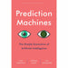 Prediction Machines: The Simple Economics of Artificial Intelligence - The Book Bundle