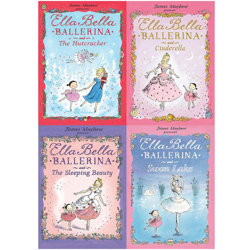 James Mayhew Ella Bella Ballerina Series 4 Books Collection Set (Swan Lake,Sleeping Beauty,Nutcracker,Cinderella) - The Book Bundle
